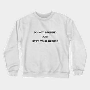 stay your nature Crewneck Sweatshirt